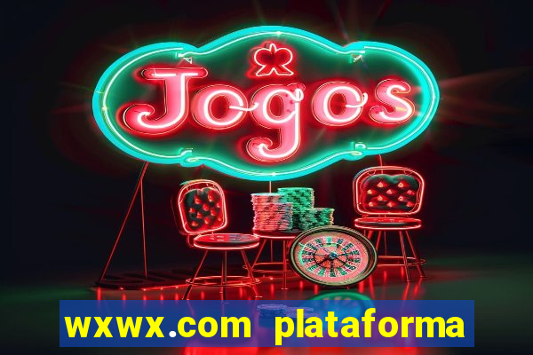 wxwx.com plataforma de jogos